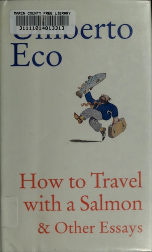 How To Travel With A Salmon & Other Essays (Harvest Book)