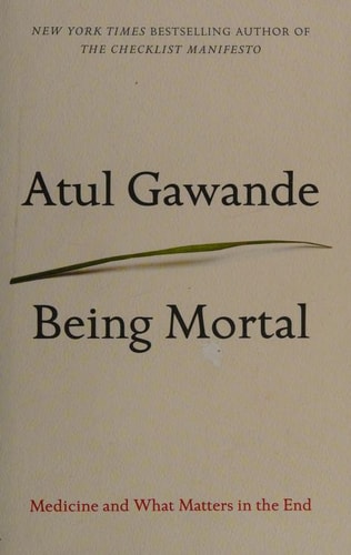 Being Mortal: Medicine and What Matters in the End