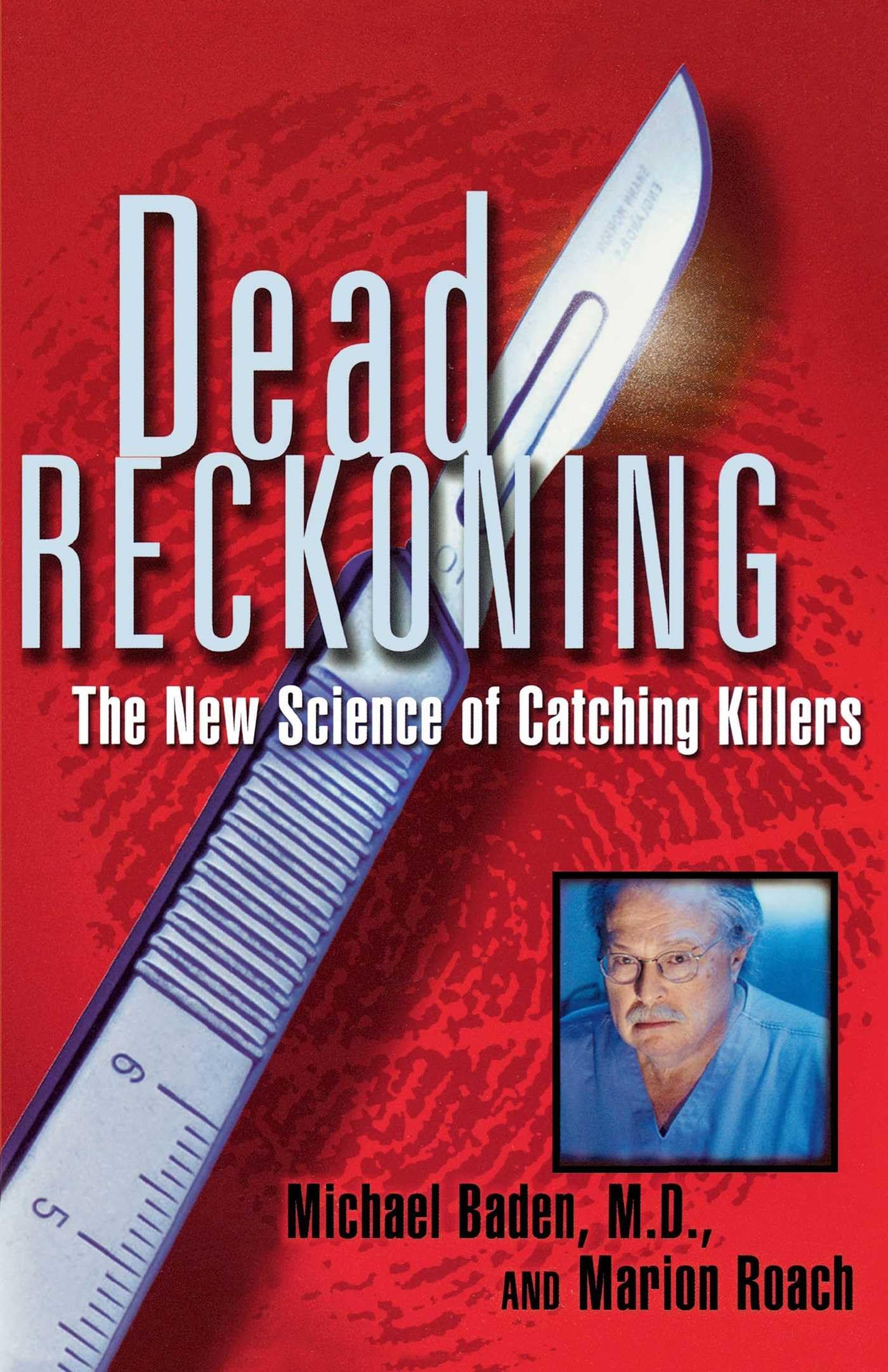 Dead Reckoning: The New Science of Catching Killers