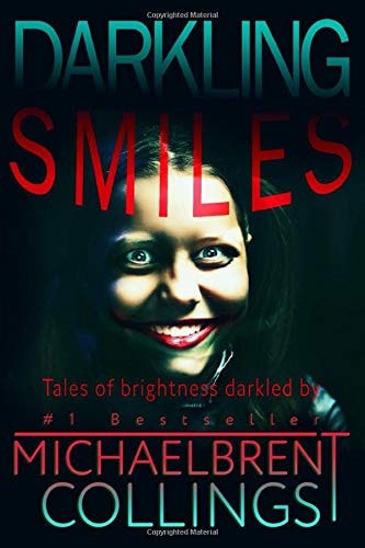 Darkling Smiles: Tales of Brightness Darkled by #1 Bestseller Michaelbrent Collings