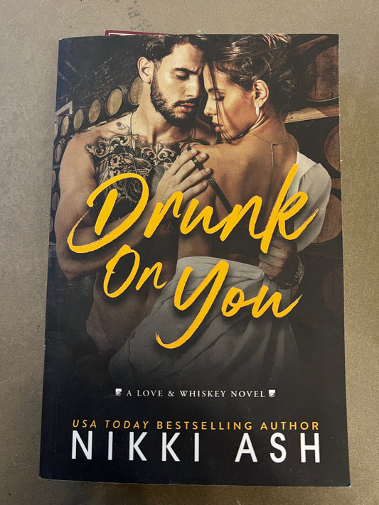 Drunk on You by Nikki Ash signed!