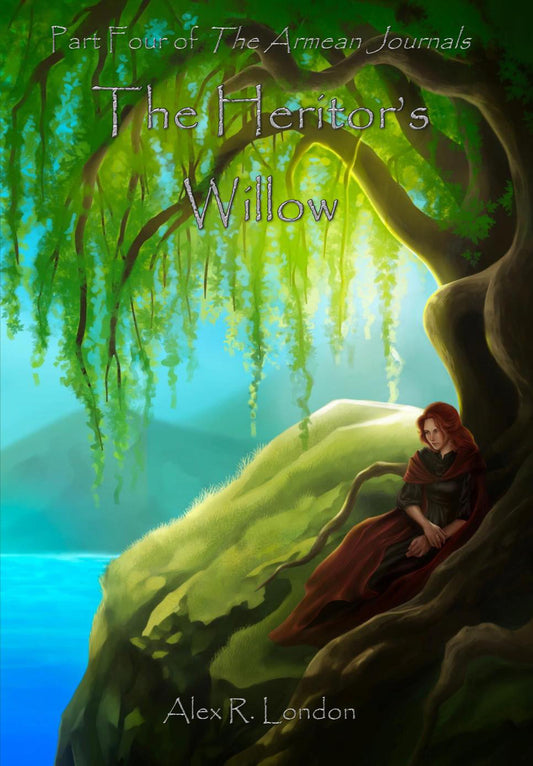The Heritor’s Willow by Alex R London