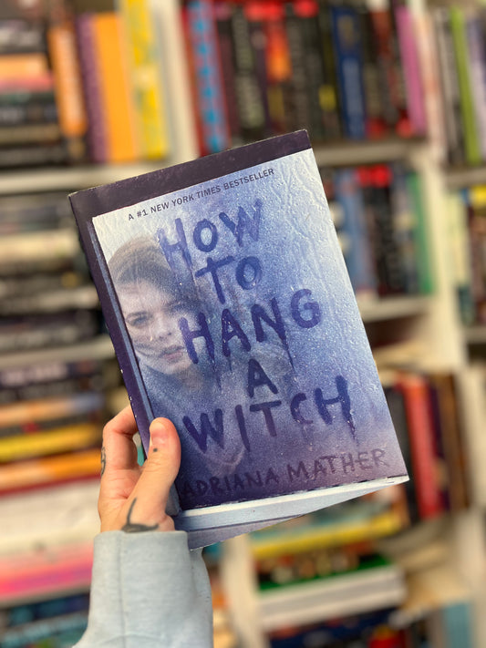 How to Hang a Witch by Adriana Mather